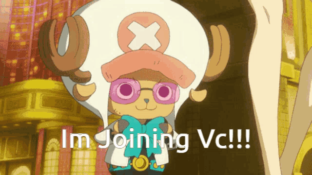 a tony tony chopper cartoon character says i 'm joining vc !!!