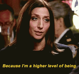 a woman says because i 'm a higher level of being .