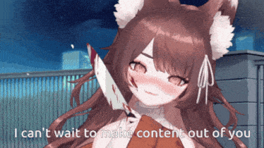 a girl holding a bloody knife with the words " i can 't wait to make content out of you "