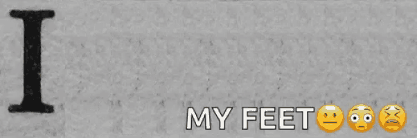 a sign that says i hurt my feet with a sad face