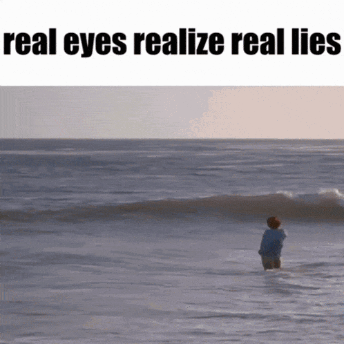 a man standing in the ocean with the words real eyes realize real lies below him