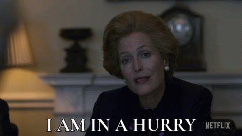 I Am In A Hurry Margaret Thatcher GIF - I Am In A Hurry Margaret Thatcher Gillian Anderson GIFs