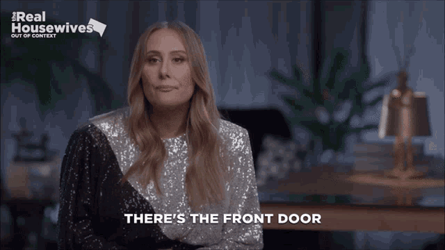a woman says there 's the front door on a real housewives show