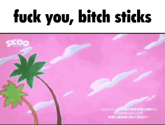 a pink sky with palm trees and the words fuck you bitch sticks