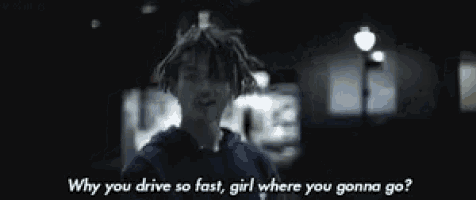 a man with dreadlocks is asking why you drive so fast girl where you gonna go ?