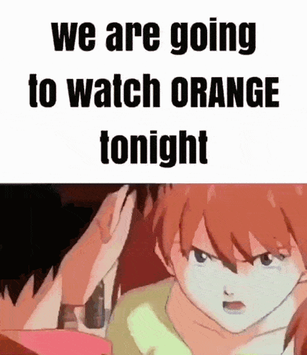we are going to watch orange tonight with a picture of a girl and a boy .
