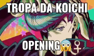 a picture of a cartoon character with the words `` tropa da koichi opening '' .