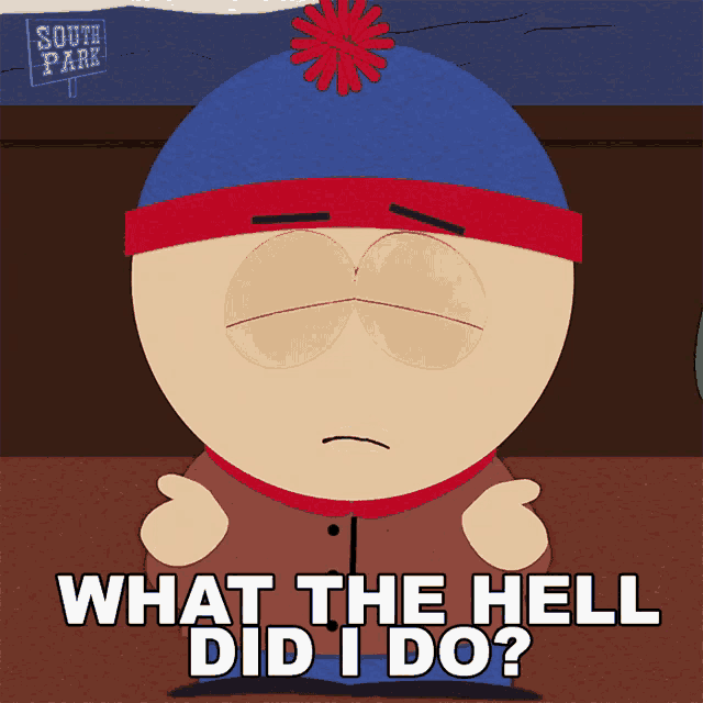 stan marsh from south park is asking what the hell did i do