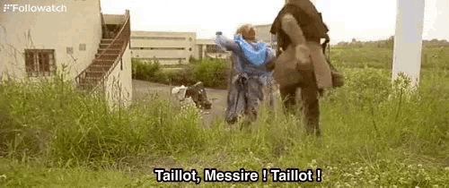a group of people are walking through a grassy field and one of them is saying taillot messire taillot .