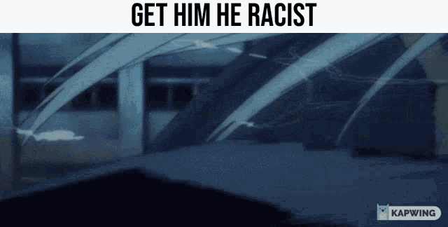 a picture of a car windshield with the words get him he racist above it