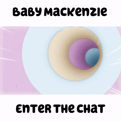 a poster that says baby mackenzie enter the chat on it