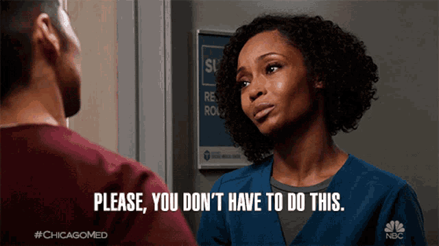 a man and a woman are looking at each other and the woman says please you don t have to do this