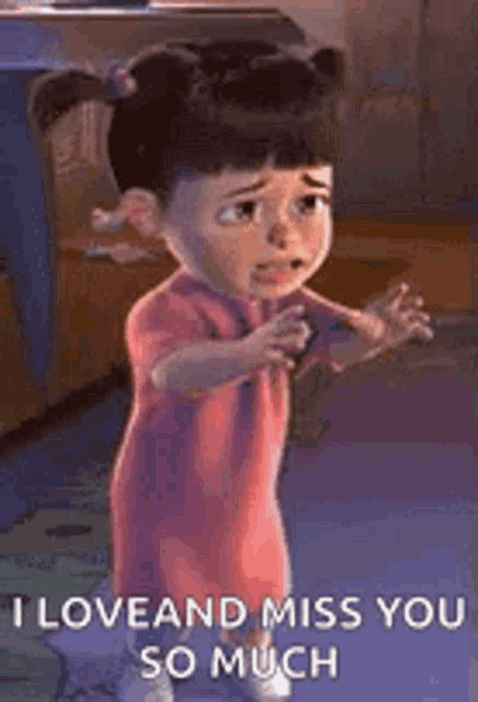 boo from monsters inc is crying and says `` i love and miss you so much ''