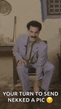 a man in a suit and tie is squatting down with the words your turn to send nekked a pic above him