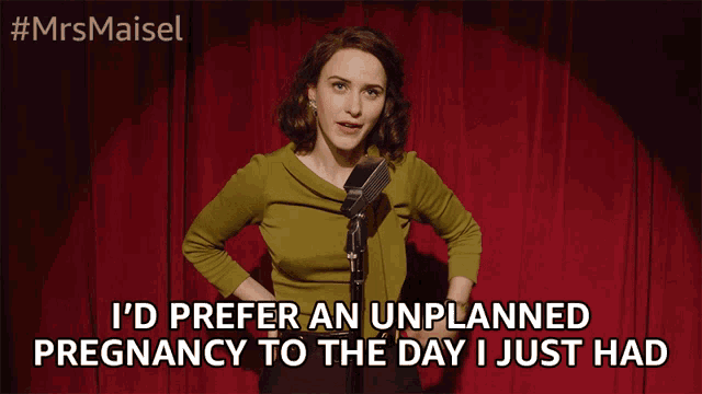 Id Prefer An Unplanned Pregnancy The Day I Just Had GIF - Id Prefer An Unplanned Pregnancy The Day I Just Had Rough GIFs