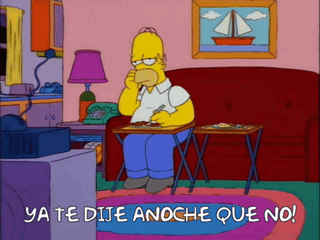 Ya Te Dije Anoche Que No Homer No GIF - Ya Te Dije Anoche Que No Homer No Homero No GIFs