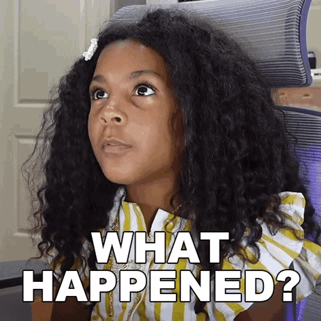 a little girl with curly hair is sitting in a chair with the words what happened written on her face