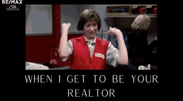 a woman in a red vest is dancing with the words when i get to be your realtor