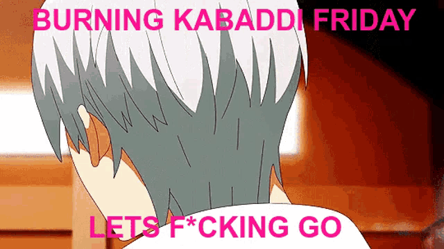 a cartoon of a person with the words burning kabaddi friday lets f * cking go