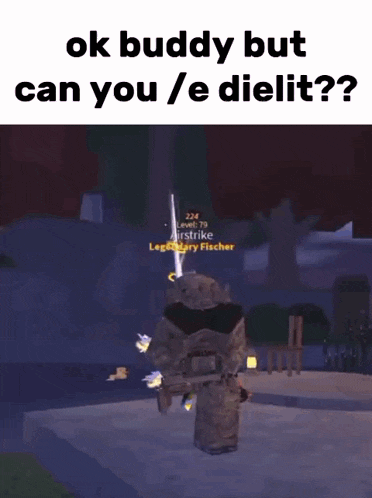 a video game character is holding a sword and says ok buddy but can you / e dielit