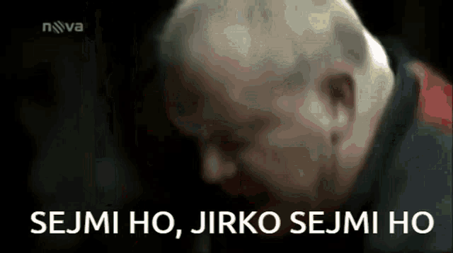 a close up of a man with the words sejmi ho jirko sejmi ho written below him