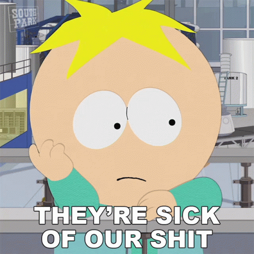 Theyre Sick Of Our Shit Butters GIF - Theyre Sick Of Our Shit Butters South Park GIFs
