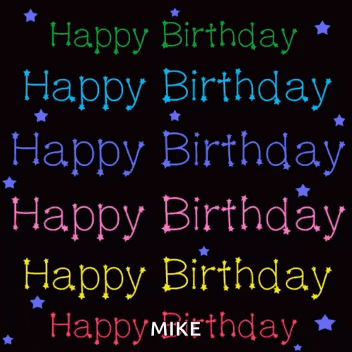 a black background with the words happy birthday and happy mike on it