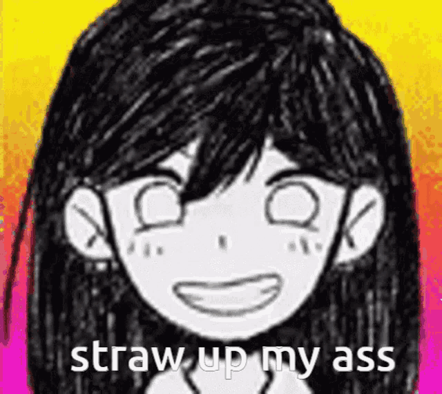 a black and white drawing of a girl with the words `` straw up my ass '' written on it .