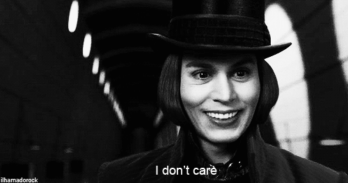 If You Care A Lot, You’d Get Hurt A Lot. (C) GIF - Willy Wonka Dont Care Smile GIFs