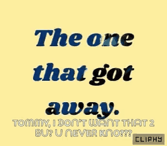 a yellow background with the words `` the one that got away . ''