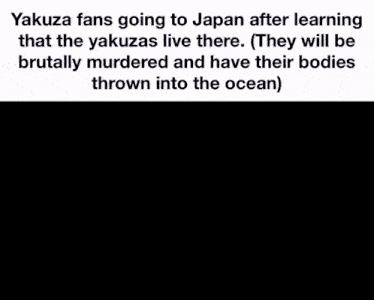 yakuza fans going to japan after learning that the yakuza 's live there