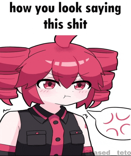 a cartoon of a girl with a speech bubble saying how you look saying this shit