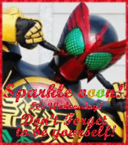 a picture of a masked rider says sparkle on wednesday and don 't forget to be yourself