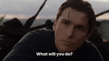 a man is asking what will you do in a movie scene