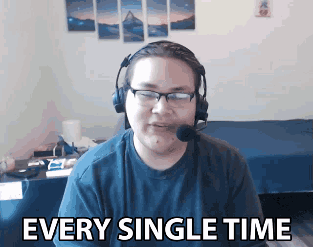 a man wearing headphones and glasses says " every single time "
