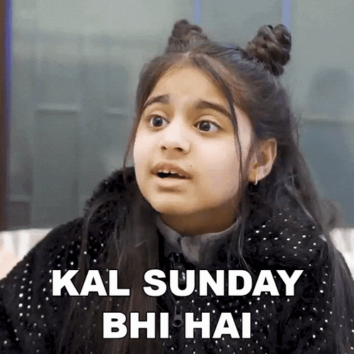 a girl is making a funny face with the words kal sunday bhi hai written on the bottom