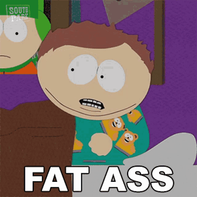 a cartoon character from south park with the words fat ass written on the bottom
