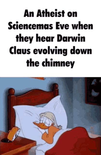 an atheist on sciencemas eve when they hear darwin claus evolve down the chimney