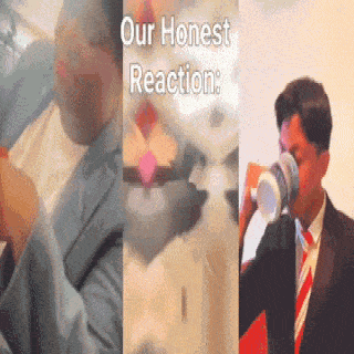 a man in a suit and tie drinking from a cup with the words our honest reaction written above him