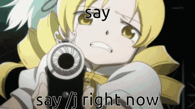 a picture of a girl holding a gun with the words say / j right now