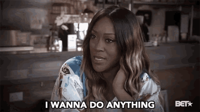 a woman says " i wanna do anything " in a bet ad