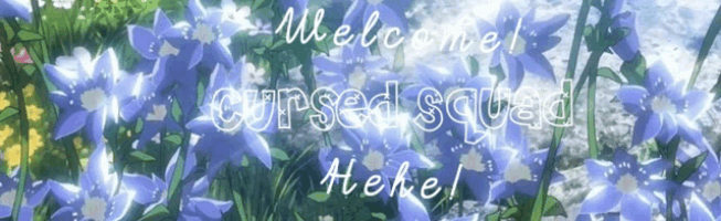 a picture of blue flowers with the words " welcome cursed squad "