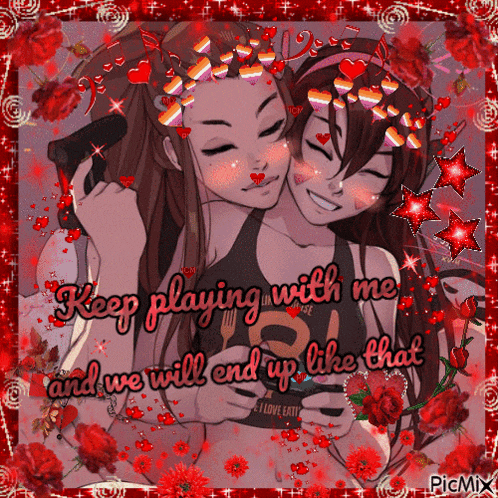 a picture of two girls with the words keep playing with me and we will end up like that on it