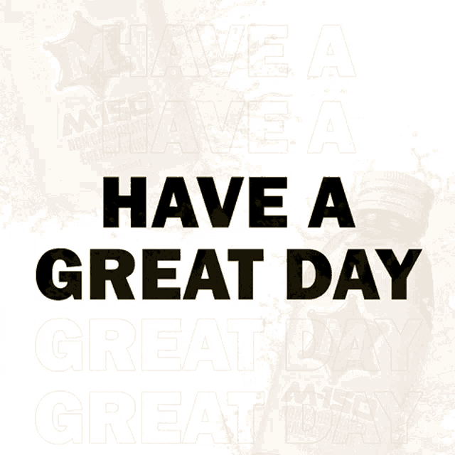 a sign that says have a great day on it