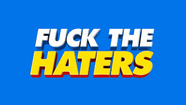 a blue background with the words fuck the haters