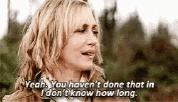 a woman is crying and saying `` yeah , you haven t done that in i don 't know how long . ''