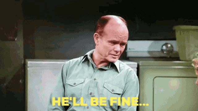 Red Foreman That70s Show GIF - Red Foreman That70s Show Hell Be Fine GIFs