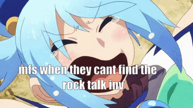 a girl with blue hair is crying with a caption that says mfs when they cant find the rock talk inv