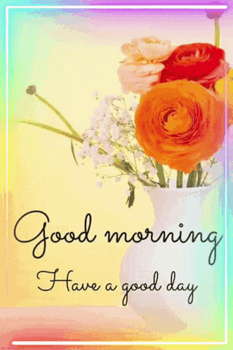 a card that says good morning i have a good day with flowers in a vase