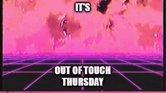 Out Of Touch Thursday GIF - Out Of Touch Thursday Out Of Touch Thursday GIFs